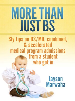 cover image of More Than Just BS: Sly tips on BS/MD, combined, & accelerated medical program admissions--from a student who got in